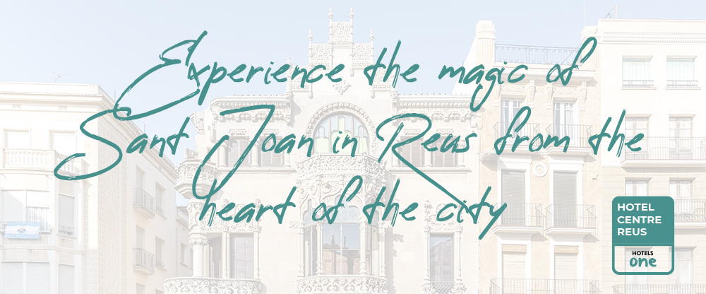 Experience the magic of Sant Joan in Reus from the heart of the city