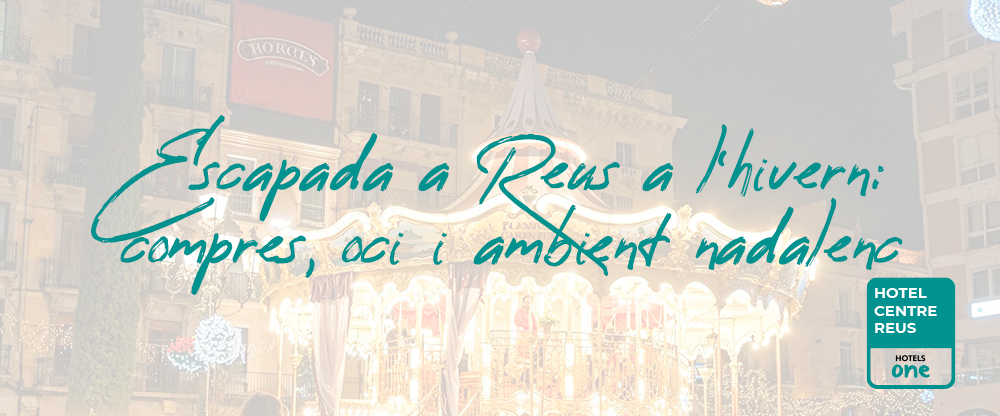 escapada a Reus