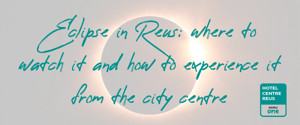 Eclipse in Reus: where to watch it and how to experience it from the city centre